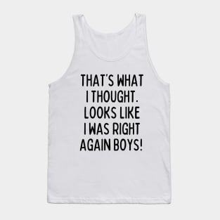 See, told you so! Tank Top